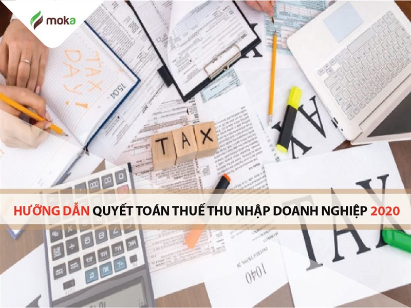 Hướng dẫn chi tiết cách quyết toán thuế thu nhập doanh nghiệp TNDN