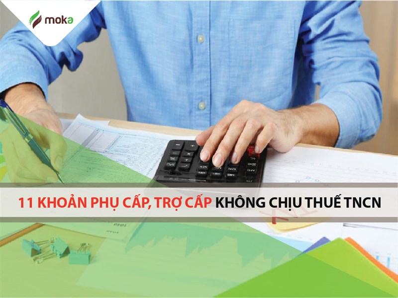 11 Khoản phụ cấp, trợ cấp không chịu thuế TNCN Cần biết