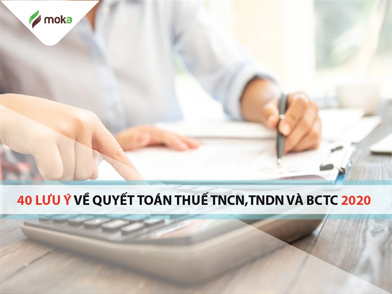 40 Lưu ý Quyết toán thuế TNCN, TNDN và BCTC Cần phải biết