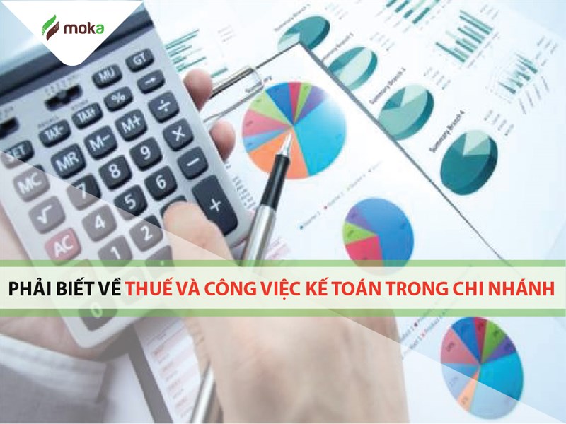 Điều cần phải biết về thuế và công việc kế toán trong chi nhánh