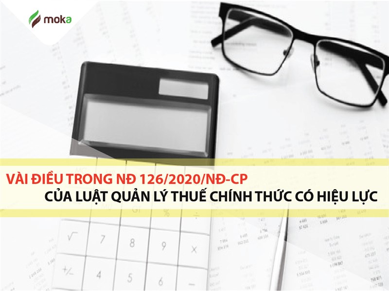 Vài điều trong NĐ 126/2020/NĐ-CP của Luật Quản lý thuế có hiệu lực