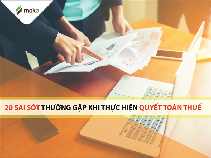 20 Sai sót kế toán hay gặp phải khi thực hiện quyết toán thuế