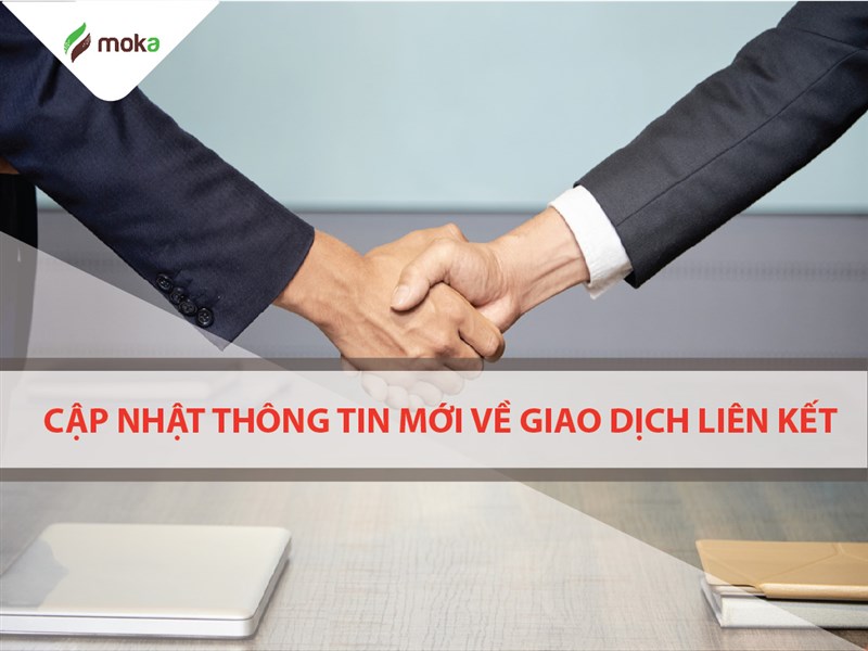 CẬP NHẬT THÔNG TIN MỚI NHẤT VỀ GIAO DỊCH LIÊN KẾT