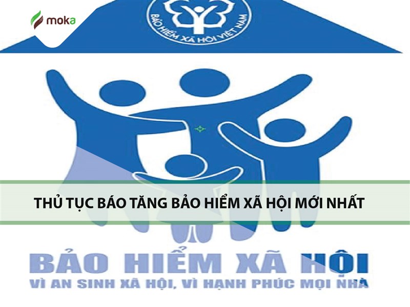 Các Thủ tục báo tăng bảo hiểm xã hội mới nhất cho kế toán