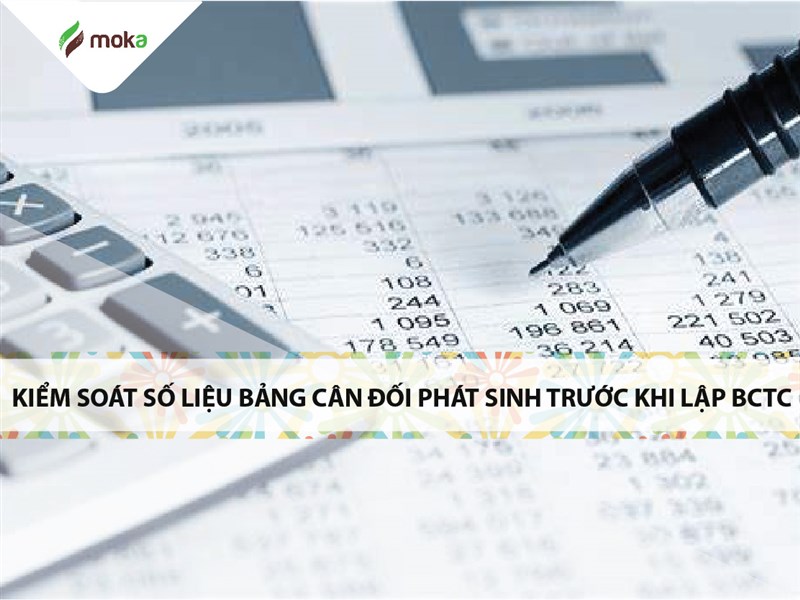 Hướng dẫn Kiểm soát số liệu trên bảng cân đối phát sinh khi lên BCTC