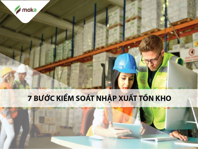 07 bước hướng dẫn kiểm soát nhập xuất tồn kho cho kế toán