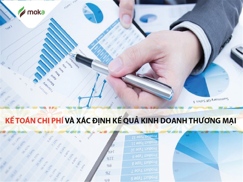 Kế toán chi phí và xác định kết quả kinh doanh thương mại cần biết