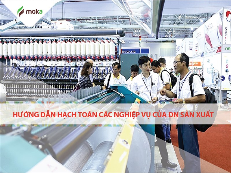 Hướng dẫn chi tiết hạch toán các nghiệp vụ của doanh nghiệp sản xuất