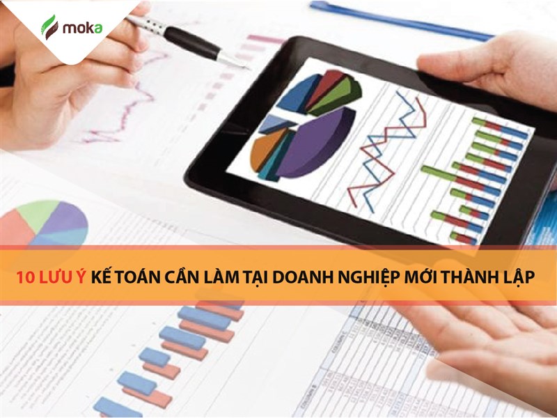 10 Lưu ý Kế toán cần làm tại doanh nghiệp mới thành lập