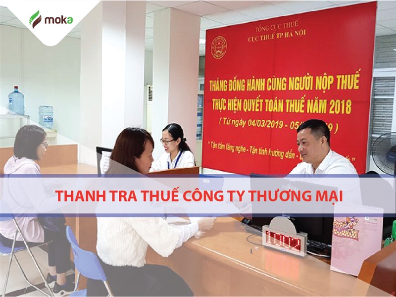  THANH TRA THUẾ CÔNG TY THƯƠNG MẠI CẦN CHUẨN BỊ GÌ?