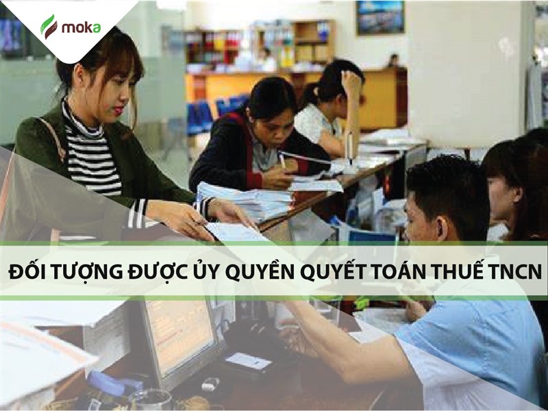 Đối tượng được ủy quyền quyết toán thuế thu nhập cá nhân là ai?