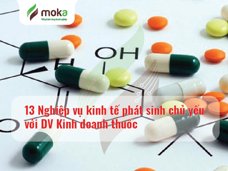 13 Nghiệp vụ kinh tế phát sinh chủ yếu với DV Kinh doanh thuốc