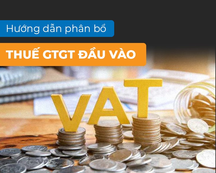 Chi tiết nhất cách phân bổ Thuế Giá trị gia tăng đầu vào