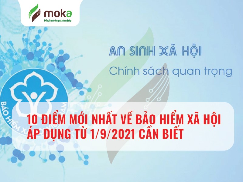 10 ĐIỂM MỚI NHẤT VỀ BẢO HIỂM XÃ HỘI ÁP DỤNG TỪ 1/9/2021 CẦN BIẾT